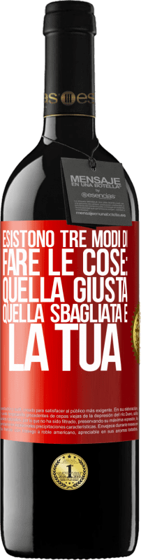 39,95 € Spedizione Gratuita | Vino rosso Edizione RED MBE Riserva Esistono tre modi di fare le cose: quella giusta, quella sbagliata e la tua Etichetta Rossa. Etichetta personalizzabile Riserva 12 Mesi Raccogliere 2015 Tempranillo