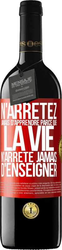 39,95 € Envoi gratuit | Vin rouge Édition RED MBE Réserve N'arrêtez jamais d'apprendre parce que la vie n'arrête jamais d'enseigner Étiquette Rouge. Étiquette personnalisable Réserve 12 Mois Récolte 2015 Tempranillo