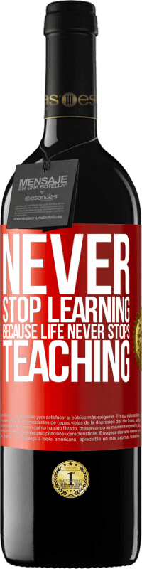 39,95 € Free Shipping | Red Wine RED Edition MBE Reserve Never stop learning becouse life never stops teaching Red Label. Customizable label Reserve 12 Months Harvest 2014 Tempranillo