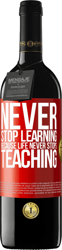 39,95 € Free Shipping | Red Wine RED Edition MBE Reserve Never stop learning becouse life never stops teaching Red Label. Customizable label Reserve 12 Months Harvest 2015 Tempranillo