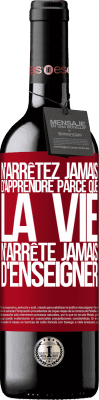 39,95 € Envoi gratuit | Vin rouge Édition RED MBE Réserve N'arrêtez jamais d'apprendre parce que la vie n'arrête jamais d'enseigner Étiquette Rouge. Étiquette personnalisable Réserve 12 Mois Récolte 2015 Tempranillo