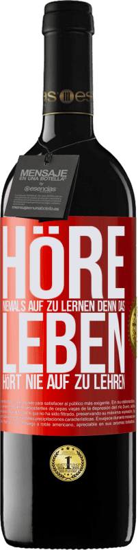 39,95 € Kostenloser Versand | Rotwein RED Ausgabe MBE Reserve Höre niemals auf zu lernen, denn das Leben hört nie auf zu lehren Rote Markierung. Anpassbares Etikett Reserve 12 Monate Ernte 2015 Tempranillo