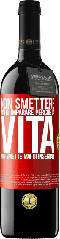 39,95 € Spedizione Gratuita | Vino rosso Edizione RED MBE Riserva Non smettere mai di imparare perché la vita non smette mai di insegnare Etichetta Rossa. Etichetta personalizzabile Riserva 12 Mesi Raccogliere 2015 Tempranillo