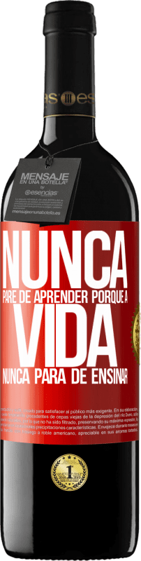 39,95 € Envio grátis | Vinho tinto Edição RED MBE Reserva Nunca pare de aprender porque a vida nunca para de ensinar Etiqueta Vermelha. Etiqueta personalizável Reserva 12 Meses Colheita 2015 Tempranillo