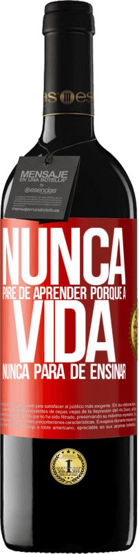 39,95 € Envio grátis | Vinho tinto Edição RED MBE Reserva Nunca pare de aprender porque a vida nunca para de ensinar Etiqueta Vermelha. Etiqueta personalizável Reserva 12 Meses Colheita 2016 Tempranillo