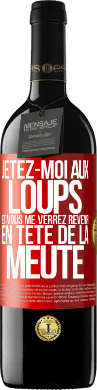 39,95 € Envoi gratuit | Vin rouge Édition RED MBE Réserve Jetez-moi aux loups et vous me verrez revenir en tête de la meute Étiquette Rouge. Étiquette personnalisable Réserve 12 Mois Récolte 2015 Tempranillo