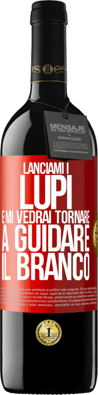 39,95 € Spedizione Gratuita | Vino rosso Edizione RED MBE Riserva Lanciami i lupi e mi vedrai tornare a guidare il branco Etichetta Rossa. Etichetta personalizzabile Riserva 12 Mesi Raccogliere 2015 Tempranillo