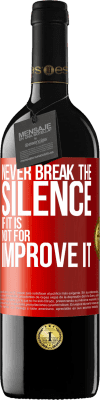 39,95 € Free Shipping | Red Wine RED Edition MBE Reserve Never break the silence if it is not for improve it Red Label. Customizable label Reserve 12 Months Harvest 2016 Tempranillo