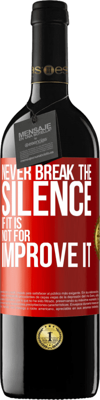 39,95 € Free Shipping | Red Wine RED Edition MBE Reserve Never break the silence if it is not for improve it Red Label. Customizable label Reserve 12 Months Harvest 2016 Tempranillo