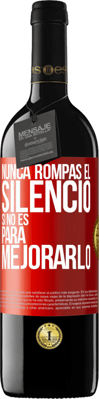 39,95 € Envío gratis | Vino Tinto Edición RED MBE Reserva Nunca rompas el silencio si no es para mejorarlo Etiqueta Roja. Etiqueta personalizable Reserva 12 Meses Cosecha 2015 Tempranillo