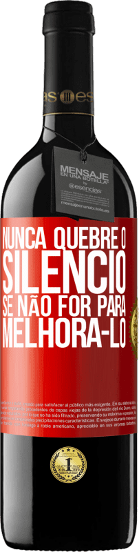 39,95 € Envio grátis | Vinho tinto Edição RED MBE Reserva Nunca quebre o silêncio se não for para melhorá-lo Etiqueta Vermelha. Etiqueta personalizável Reserva 12 Meses Colheita 2015 Tempranillo