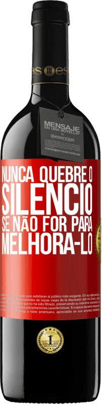 39,95 € Envio grátis | Vinho tinto Edição RED MBE Reserva Nunca quebre o silêncio se não for para melhorá-lo Etiqueta Vermelha. Etiqueta personalizável Reserva 12 Meses Colheita 2016 Tempranillo