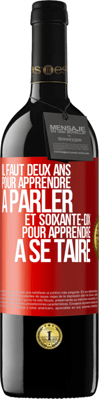 39,95 € Envoi gratuit | Vin rouge Édition RED MBE Réserve Il faut deux ans pour apprendre à parler et soixante-dix pour apprendre à se taire Étiquette Rouge. Étiquette personnalisable Réserve 12 Mois Récolte 2015 Tempranillo