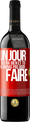 39,95 € Envoi gratuit | Vin rouge Édition RED MBE Réserve Un jour, tout ira bien et tu ne sauras pas quoi faire Étiquette Rouge. Étiquette personnalisable Réserve 12 Mois Récolte 2015 Tempranillo