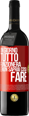 39,95 € Spedizione Gratuita | Vino rosso Edizione RED MBE Riserva Un giorno tutto funzionerà e non saprai cosa fare Etichetta Rossa. Etichetta personalizzabile Riserva 12 Mesi Raccogliere 2014 Tempranillo