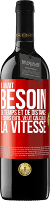 39,95 € Envoi gratuit | Vin rouge Édition RED MBE Réserve Il avait besoin de temps et de distance. Je crois qu'il veut calculer la vitesse Étiquette Rouge. Étiquette personnalisable Réserve 12 Mois Récolte 2015 Tempranillo