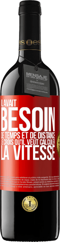 39,95 € Envoi gratuit | Vin rouge Édition RED MBE Réserve Il avait besoin de temps et de distance. Je crois qu'il veut calculer la vitesse Étiquette Rouge. Étiquette personnalisable Réserve 12 Mois Récolte 2015 Tempranillo