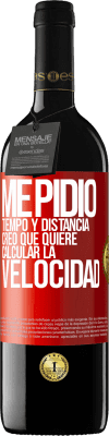 39,95 € Envío gratis | Vino Tinto Edición RED MBE Reserva Me pidió tiempo y distancia. Creo que quiere calcular la velocidad Etiqueta Roja. Etiqueta personalizable Reserva 12 Meses Cosecha 2014 Tempranillo