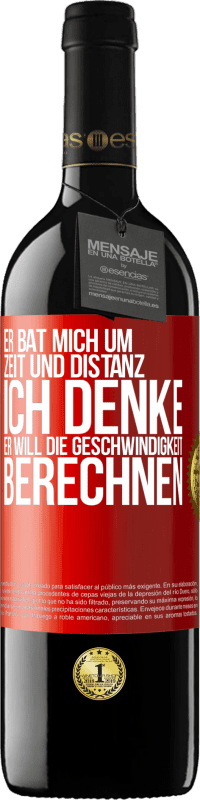 39,95 € Kostenloser Versand | Rotwein RED Ausgabe MBE Reserve Er bat mich um Zeit und Distanz. Ich denke, er will die Geschwindigkeit berechnen Rote Markierung. Anpassbares Etikett Reserve 12 Monate Ernte 2015 Tempranillo