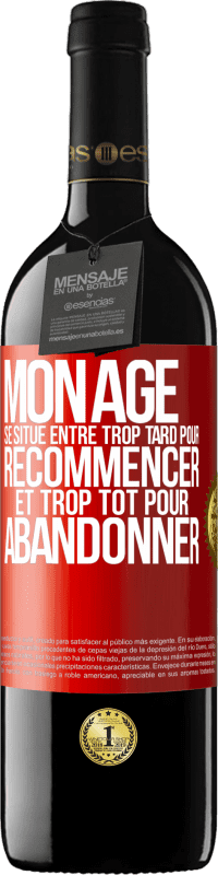 39,95 € Envoi gratuit | Vin rouge Édition RED MBE Réserve Mon âge se situe entre... Trop tard pour recommencer et trop tôt pour abandonner Étiquette Rouge. Étiquette personnalisable Réserve 12 Mois Récolte 2015 Tempranillo