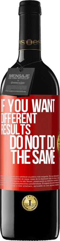 29,95 € Free Shipping | Red Wine RED Edition Crianza 6 Months If you want different results, do not do the same Red Label. Customizable label Aging in oak barrels 6 Months Harvest 2020 Tempranillo
