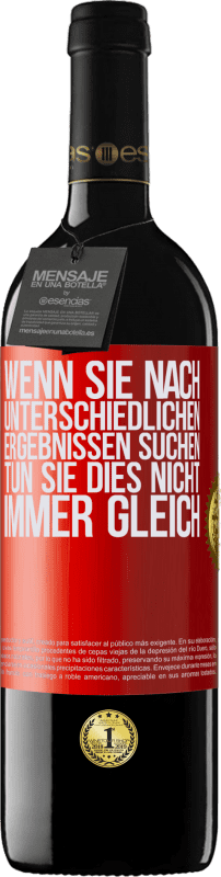 39,95 € Kostenloser Versand | Rotwein RED Ausgabe MBE Reserve Wenn du unterschiedliche Ergebnisse erzielen willst, tu nicht immer das Gleiche Rote Markierung. Anpassbares Etikett Reserve 12 Monate Ernte 2015 Tempranillo