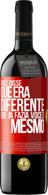 39,95 € Envio grátis | Vinho tinto Edição RED MBE Reserva Você disse que era diferente, que já fazia você o mesmo Etiqueta Vermelha. Etiqueta personalizável Reserva 12 Meses Colheita 2015 Tempranillo