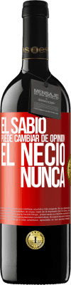 39,95 € Envío gratis | Vino Tinto Edición RED MBE Reserva El sabio puede cambiar de opinión. El necio, nunca Etiqueta Roja. Etiqueta personalizable Reserva 12 Meses Cosecha 2014 Tempranillo