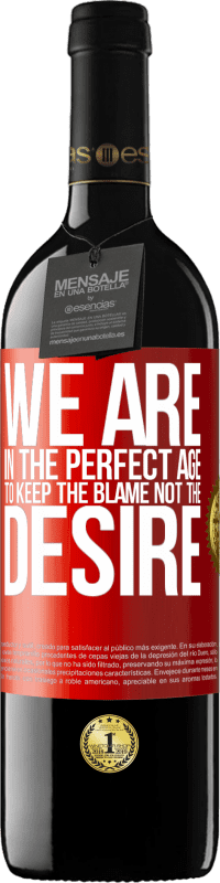 39,95 € Free Shipping | Red Wine RED Edition MBE Reserve We are in the perfect age to keep the blame, not the desire Red Label. Customizable label Reserve 12 Months Harvest 2016 Tempranillo
