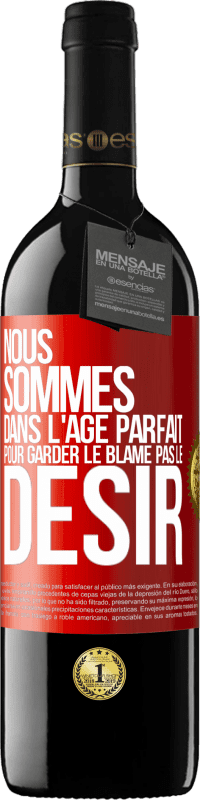 39,95 € Envoi gratuit | Vin rouge Édition RED MBE Réserve Nous sommes dans l'âge parfait pour garder le blâme, pas le désir Étiquette Rouge. Étiquette personnalisable Réserve 12 Mois Récolte 2015 Tempranillo