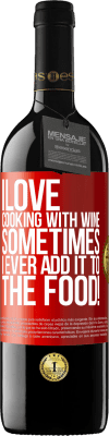 39,95 € Free Shipping | Red Wine RED Edition MBE Reserve I love cooking with wine. Sometimes I ever add it to the food! Red Label. Customizable label Reserve 12 Months Harvest 2015 Tempranillo