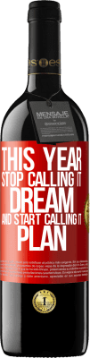 39,95 € Free Shipping | Red Wine RED Edition MBE Reserve This year stop calling it dream and start calling it plan Red Label. Customizable label Reserve 12 Months Harvest 2015 Tempranillo