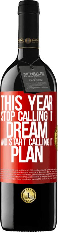 39,95 € Бесплатная доставка | Красное вино Издание RED MBE Бронировать В этом году перестань называть это мечтой и начни называть это планом Красная метка. Настраиваемая этикетка Бронировать 12 Месяцы Урожай 2014 Tempranillo