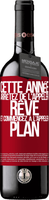 39,95 € Envoi gratuit | Vin rouge Édition RED MBE Réserve Cette année arrêtez de l'appeler rêve et commencez à l'appeler plan Étiquette Rouge. Étiquette personnalisable Réserve 12 Mois Récolte 2014 Tempranillo