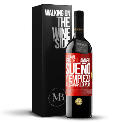 «Este año deja de llamarlo sueño y empieza a llamarlo plan» Edición RED MBE Reserva