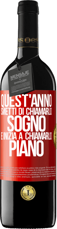 39,95 € Spedizione Gratuita | Vino rosso Edizione RED MBE Riserva Quest'anno smetti di chiamarlo sogno e inizia a chiamarlo piano Etichetta Rossa. Etichetta personalizzabile Riserva 12 Mesi Raccogliere 2015 Tempranillo