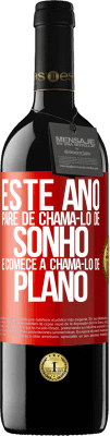 39,95 € Envio grátis | Vinho tinto Edição RED MBE Reserva Este ano, pare de chamá-lo de sonho e comece a chamá-lo de plano Etiqueta Vermelha. Etiqueta personalizável Reserva 12 Meses Colheita 2014 Tempranillo