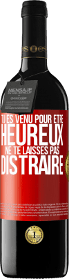 39,95 € Envoi gratuit | Vin rouge Édition RED MBE Réserve Tu es venu pour être heureux. Ne te laisses pas distraire Étiquette Rouge. Étiquette personnalisable Réserve 12 Mois Récolte 2014 Tempranillo