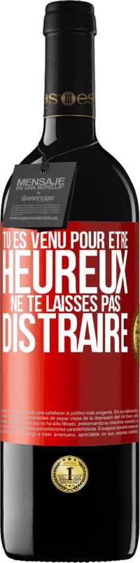 39,95 € Envoi gratuit | Vin rouge Édition RED MBE Réserve Tu es venu pour être heureux. Ne te laisses pas distraire Étiquette Rouge. Étiquette personnalisable Réserve 12 Mois Récolte 2015 Tempranillo