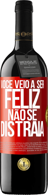 39,95 € Envio grátis | Vinho tinto Edição RED MBE Reserva Você veio a ser feliz. Não se distraia Etiqueta Vermelha. Etiqueta personalizável Reserva 12 Meses Colheita 2015 Tempranillo