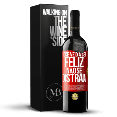 «Você veio a ser feliz. Não se distraia» Edição RED MBE Reserva