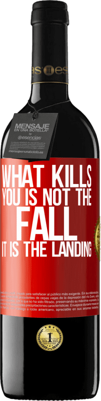 39,95 € Free Shipping | Red Wine RED Edition MBE Reserve What kills you is not the fall, it is the landing Red Label. Customizable label Reserve 12 Months Harvest 2014 Tempranillo