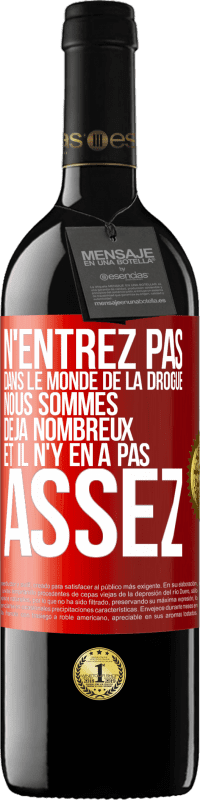 39,95 € Envoi gratuit | Vin rouge Édition RED MBE Réserve N'entrez pas dans le monde de la drogue. Nous sommes déjà nombreux et il n'y en a pas assez Étiquette Rouge. Étiquette personnalisable Réserve 12 Mois Récolte 2015 Tempranillo