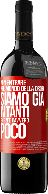 39,95 € Spedizione Gratuita | Vino rosso Edizione RED MBE Riserva Non entrare nel mondo della droga ... Siamo già in tanti e ce n'è davvero poco Etichetta Rossa. Etichetta personalizzabile Riserva 12 Mesi Raccogliere 2015 Tempranillo