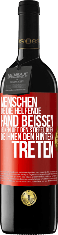 39,95 € Kostenloser Versand | Rotwein RED Ausgabe MBE Reserve Menschen, die die helfende Hand beißen, lecken oft den Stiefel deren, die ihnen den Hintern treten Rote Markierung. Anpassbares Etikett Reserve 12 Monate Ernte 2015 Tempranillo