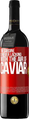 39,95 € Free Shipping | Red Wine RED Edition MBE Reserve The sardine is never lacking with the air of caviar Red Label. Customizable label Reserve 12 Months Harvest 2015 Tempranillo