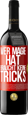 39,95 € Kostenloser Versand | Rotwein RED Ausgabe MBE Reserve Wer Magie hat, braucht keine Tricks Rote Markierung. Anpassbares Etikett Reserve 12 Monate Ernte 2015 Tempranillo