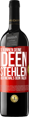 39,95 € Kostenloser Versand | Rotwein RED Ausgabe MBE Reserve Sie können deine Ideen stehlen, aber niemals dein Talent Rote Markierung. Anpassbares Etikett Reserve 12 Monate Ernte 2015 Tempranillo