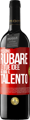 39,95 € Spedizione Gratuita | Vino rosso Edizione RED MBE Riserva Possono rubare le tue idee ma mai il talento Etichetta Rossa. Etichetta personalizzabile Riserva 12 Mesi Raccogliere 2016 Tempranillo