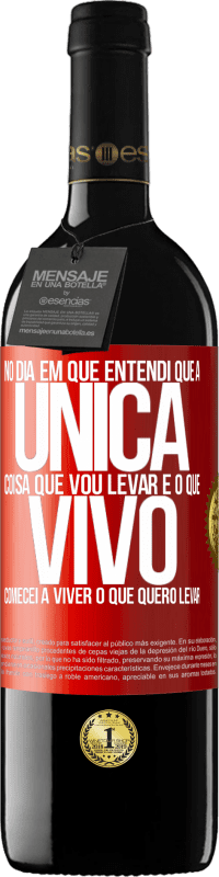 39,95 € Envio grátis | Vinho tinto Edição RED MBE Reserva No dia em que entendi que a única coisa que vou levar é o que vivo, comecei a viver o que quero levar Etiqueta Vermelha. Etiqueta personalizável Reserva 12 Meses Colheita 2014 Tempranillo